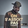 On s'assoit pas