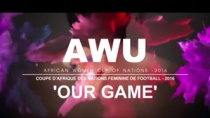 AWU featuring GAELLE ACHIRI - Our Game (AWCON 2016 Theme Song)